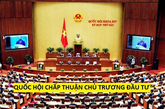 Thủ tục đề nghị chấp thuận chủ trương đầu tư, thẩm quyền chấp nhận chủ trương đầu tư của Quốc hội